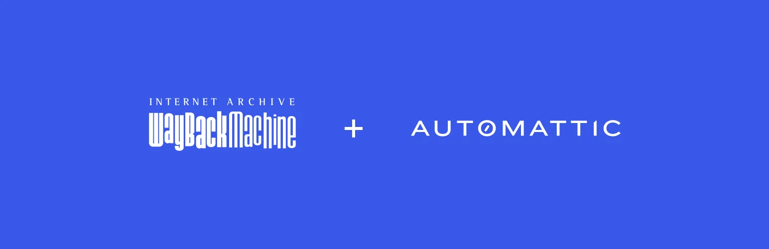 Internet Archive Wayback Machine and Automattic logos side by side on a blue background.